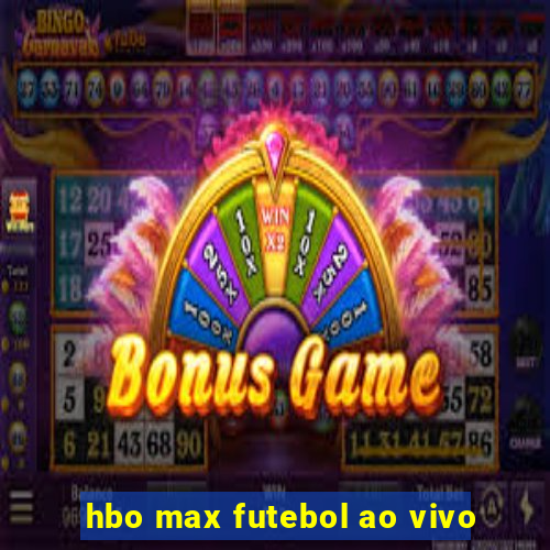 hbo max futebol ao vivo